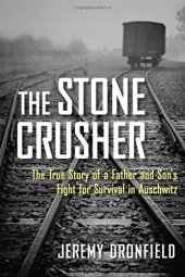 book The Stone Crusher: The True Story of a Father and Son’s Fight for Survival in Auschwitz