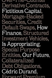 book Fictitious Capital: How Finance Is Appropriating Our Future