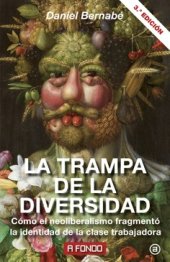 book La trampa de la diversidad: cómo el neoliberalismo fragmentó la identidad de la clase trabajadora