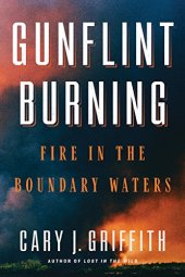 book Gunflint Burning: Fire in the Boundary Waters