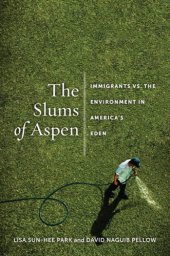 book The Slums of Aspen: Immigrants vs. the Environment in America’s Eden