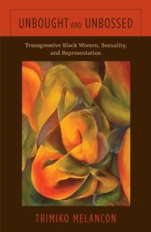 book Unbought and Unbossed : Transgressive Black Women, Sexuality, and Representation