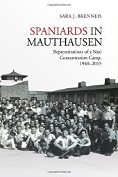 book Spaniards in Mauthausen: Representations of a Nazi Concentration Camp, 1940-2015