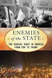 book Enemies of the State: The Radical Right in America from FDR to Trump