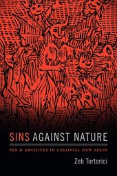 book Sins against Nature: Sex and Archives in Colonial New Spain