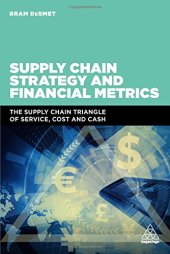 book Supply Chain Strategy and Financial Metrics: The Supply Chain Triangle Of Service, Cost And Cash