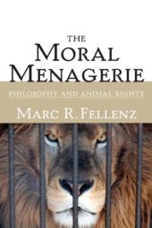 book The Moral Menagerie: Philosophy and Animal Rights