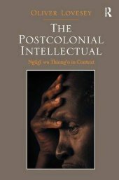 book The Postcolonial Intellectual: Ngũgĩ wa Thiong’o in Context