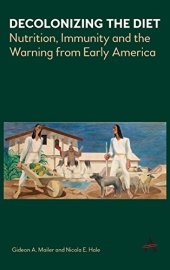 book Decolonizing the Diet: Nutrition, Immunity, and the Warning from Early America