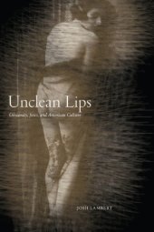 book Unclean Lips: Obscenity, Jews, and American Culture