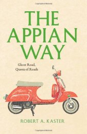 book The Appian Way: Ghost Road, Queen of Roads