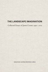 book The Landscape Imagination: Collected Essays of James Corner 1990-2010
