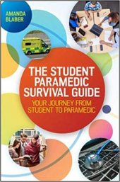 book The Student Paramedic Survival Guide : Your Journey From Student to Paramedic