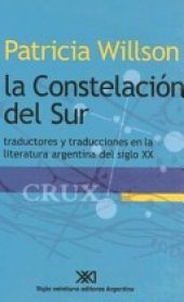 book La constelación del sur: traductores y traducciones en la literatura argentina del siglo XX