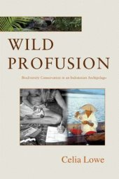 book Wild Profusion: Biodiversity Conservation in an Indonesian Archipelago