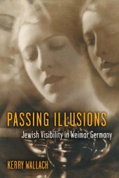 book Passing Illusions: Jewish Visibility in Weimar Germany