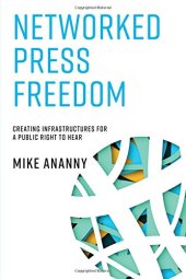 book Networked Press Freedom: Creating Infrastructures for a Public Right to Hear