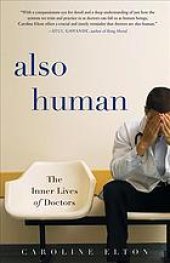 book Also human : the inner lives of doctors