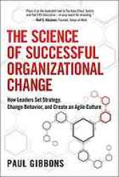 book The science of successful organizational change : how leaders set strategy, change behavior, and create an Agile culture