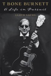 book T-Bone Burnett; A Life In Pursuit