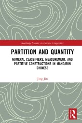 book Partition and quantity : numerical classifiers, measurement, and partitive constructions in Mandarin Chinese