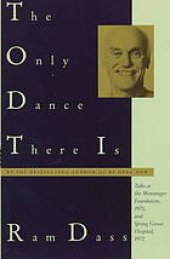 book The only dance there is talks given at the Menninger Foundation, Topeka, Kansas, 1970, and at Spring Grove Hospital, Spring Grove, Maryland, 1972.