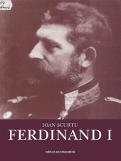 book Istoria românilor în timpul celor patru regi (1866–1947): FERDINAND I