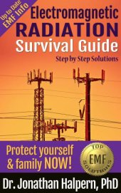 book Electromagnetic Radiation Survival Guide: Step by Step Solutions -Protect Yourself & Family NOW!