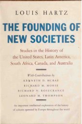 book The founding of new societies : studies in the history of the united states, latin america, south africa, canada, and australia