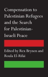 book Compensation to Palestinian Refugees and the Search for Palestinian-Israeli Peace