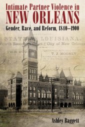 book Intimate Partner Violence in New Orleans: Gender, Race, and Reform, 1840-1900