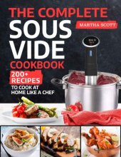 book The Complete Sous Vide Cookbook: 200+ Recipes to Cook at Home Like a Chef