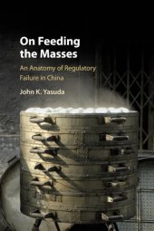 book On Feeding the Masses : An Anatomy of Regulatory Failure in China