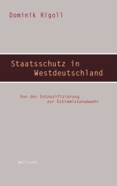 book Vom inneren Frieden zur inneren Sicherheit : Staatsschutz in Westdeutschland zwischen Entnazifizierung und Extremistenbeschluss