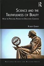 book Science and the truthfulness of beauty : how the personal perspective discovers creation