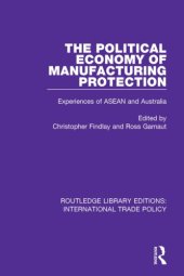 book The political economy of manufacturing protection : experiences of ASEAN and Australia