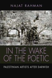 book In the Wake of the Poetic: Palestinian Artists After Darwish