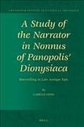 book A study of the narrator in Nonnus of Panopolis’ Dionysiaca : storytelling in late antique epic