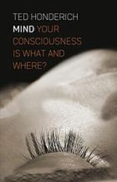 book Mind : your consciousness is what and where?