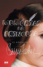 book Memórias da princesa: os diários de Carrie Fisher