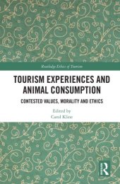 book Tourism experiences and animal consumption: contested values, morality and ethics