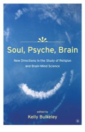 book Soul, psyche, brain: new directions in the study of religion and brain-mind science