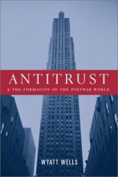 book Antitrust and the Formation of the Postwar World