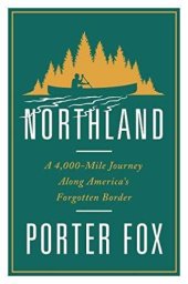 book Northland: a 4,000-mile journey along America’s forgotten border