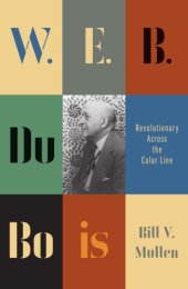 book W. E. B. Du Bois: Revolutionary Across the Color Line