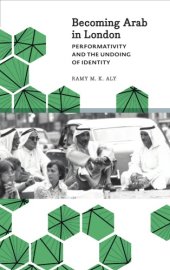 book Becoming Arab in London: Performativity and the Undoing of Identity