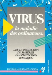 book Virus : la maladie des ordinateurs, --de la protection du matériel à la protection juridique