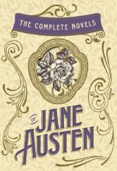 book The Complete Novels of Jane Austen: Emma, Pride and Prejudice, Sense and Sensibility, Northanger Abbey, Mansfield Park, Persuasion, and Lady Susan: Emma, ... (w/Lady Susan)