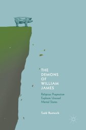 book The demons of William James: religious pragmatism explores unusual mental states