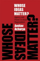 book Whose Ideas Matter? Agency and Power in Asian Regionalism